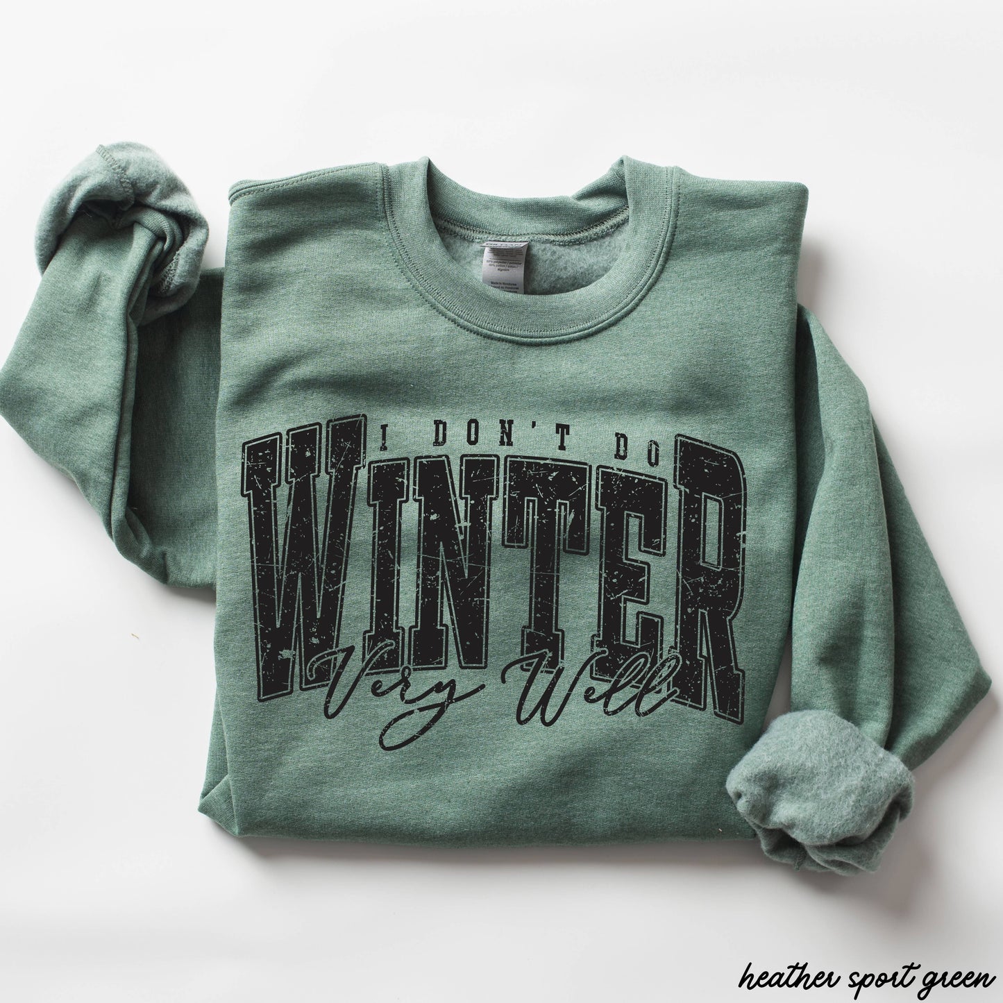 I Don't Winter Well Sweatshirt