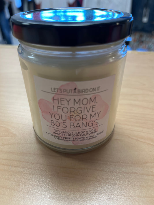 Hey Mom I Forgive You For My 80's Bangs Candle