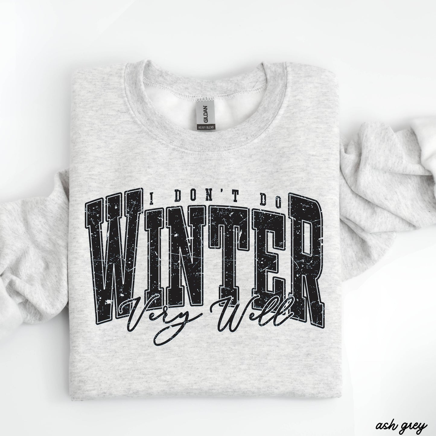I Don't Winter Well Sweatshirt