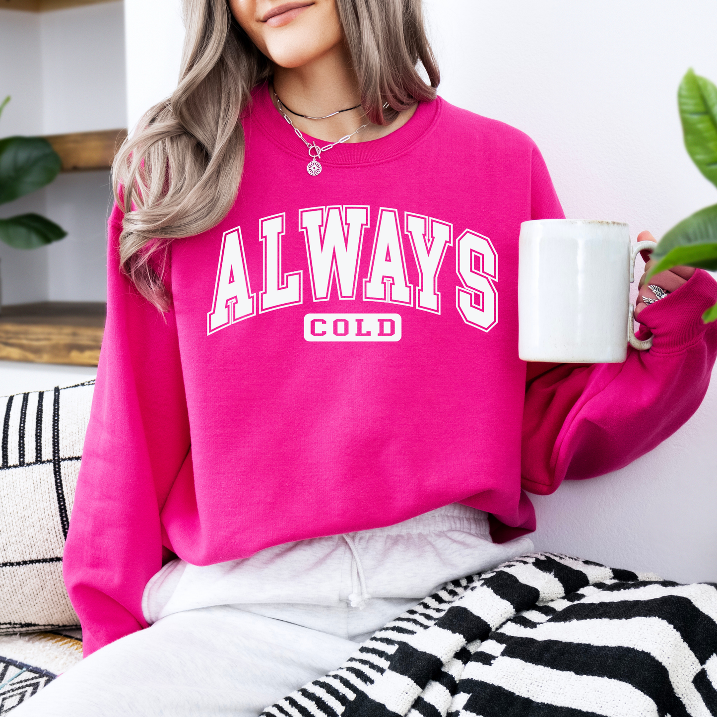 Always Cold Sweatshirt