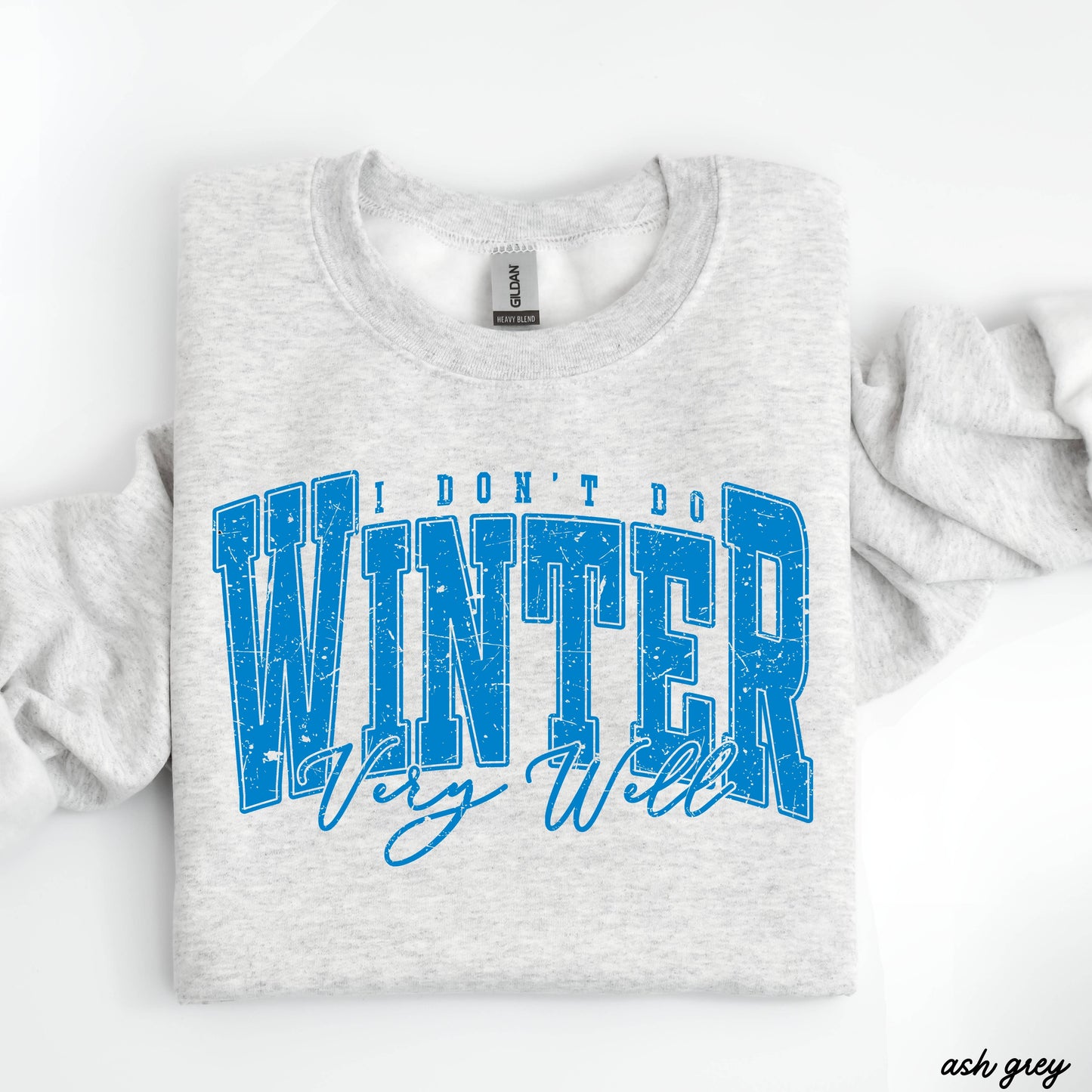 I Don't Winter Well Sweatshirt